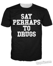 Say Perhaps To Drugs T-Shirt